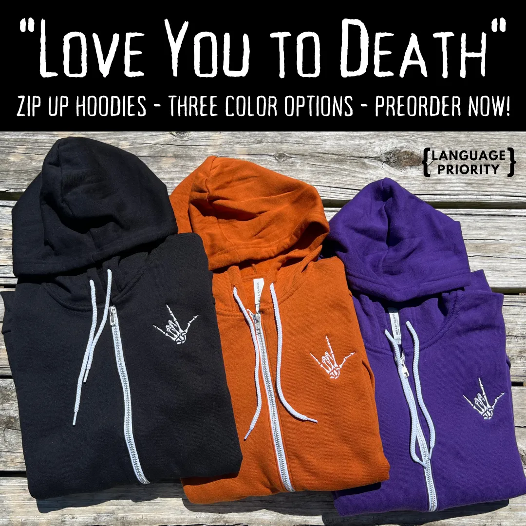 "Love You to Death" Zip Up Hoodie (Extras)